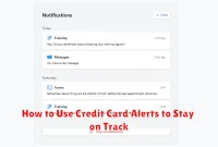 How to Use Credit Card Alerts to Stay on Track How to Use Credit Card Alerts to Stay on Track