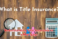 Understanding Title Insurance in a Mortgage Understanding Title Insurance in a Mortgage