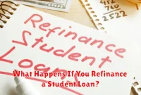 What Happens If You Refinance a Student Loan? What Happens If You Refinance a Student Loan?